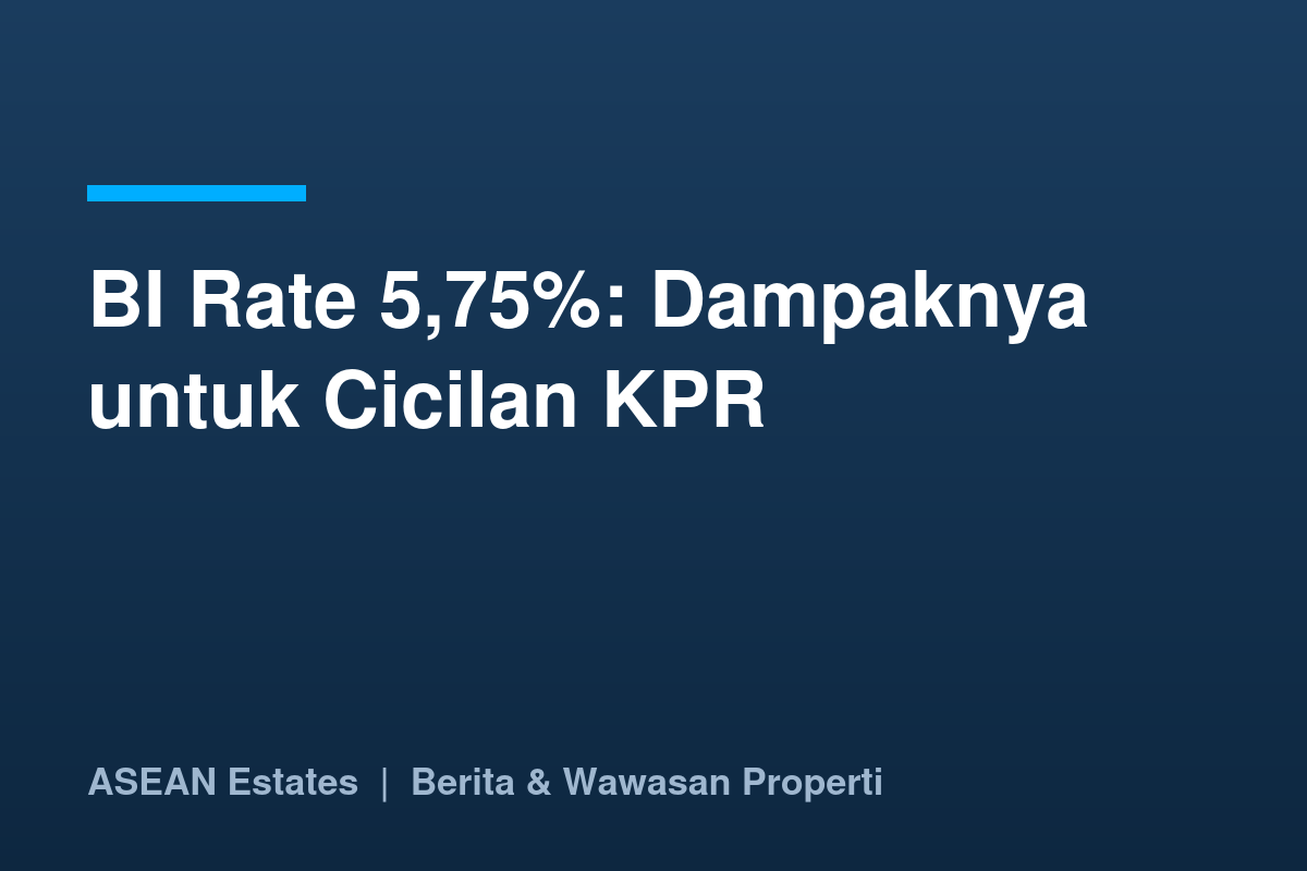Kartu judul: BI Rate 5,75% dan dampaknya untuk cicilan KPR