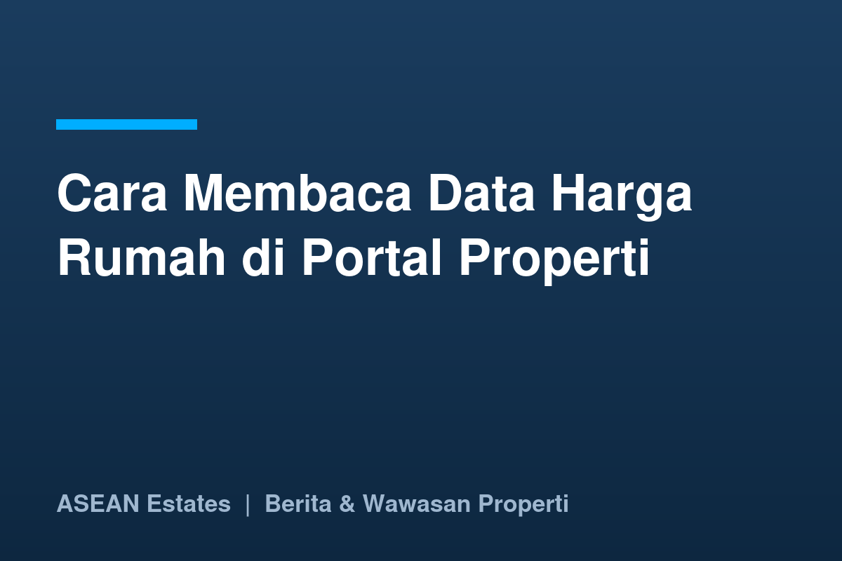 Kartu judul: cara membaca data harga rumah di portal properti