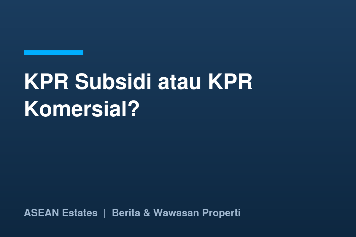 Kartu judul: KPR subsidi atau KPR komersial