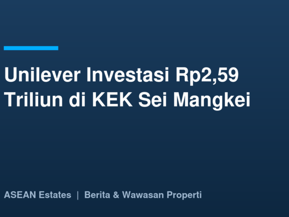 Kartu judul: Unilever investasi Rp2,59 triliun di KEK Sei Mangkei